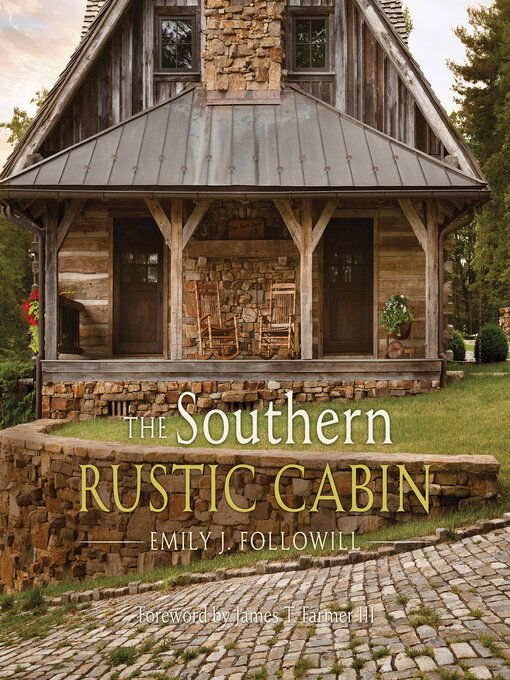 Title details for The Southern Rustic Cabin by Emily J. Followill - Available